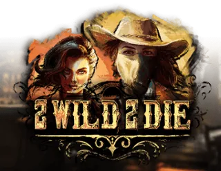 2 Wild 2 Die