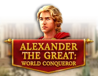 Alexander The Great: World Conqueror