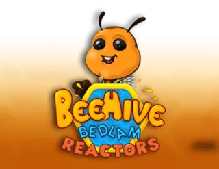 BeeHive Bedlam Reactors