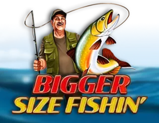 Bigger Size Fishin'