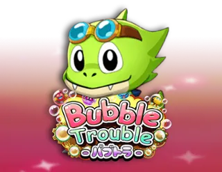 Bubble Trouble
