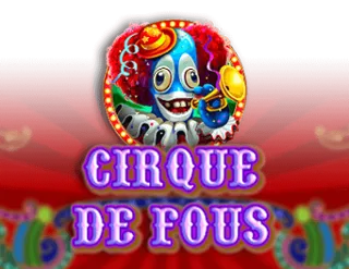 Cirque De Fous