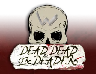 Dead, Dead or Deader