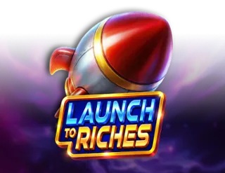 Launch to Riches