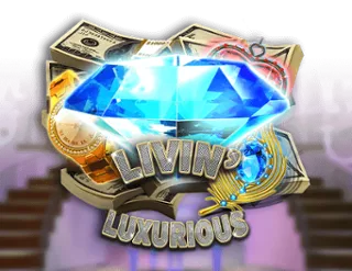 Livin' Luxurious