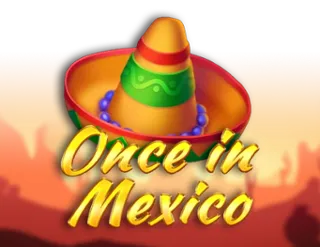 Once In Mexico