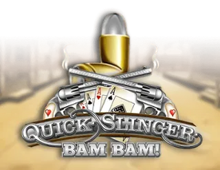 Quick Slinger Bam Bam!